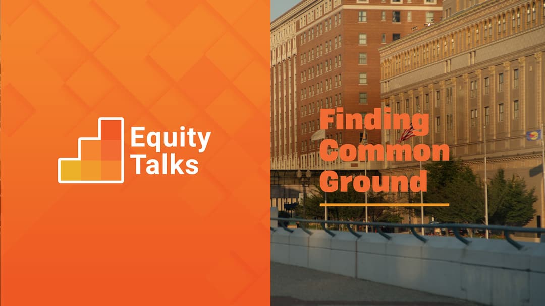 Equity Talks: Finding Common Ground